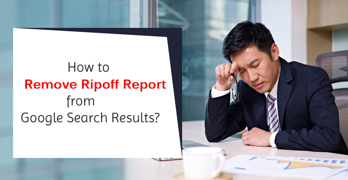 Remove Ripoff report from Google search results 
