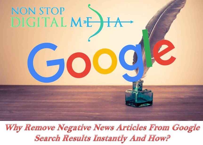 Why Remove Negative News Articles From Google Search Results Instantly And How?